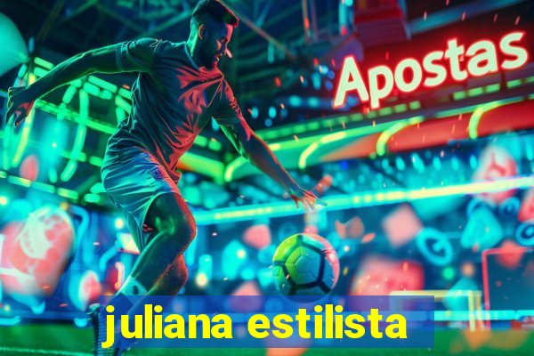 juliana estilista